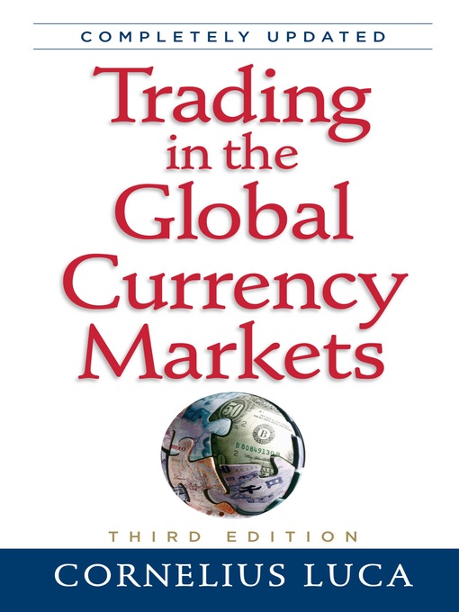 Title details for Trading in the Global Currency Markets by Cornelius Luca - Available